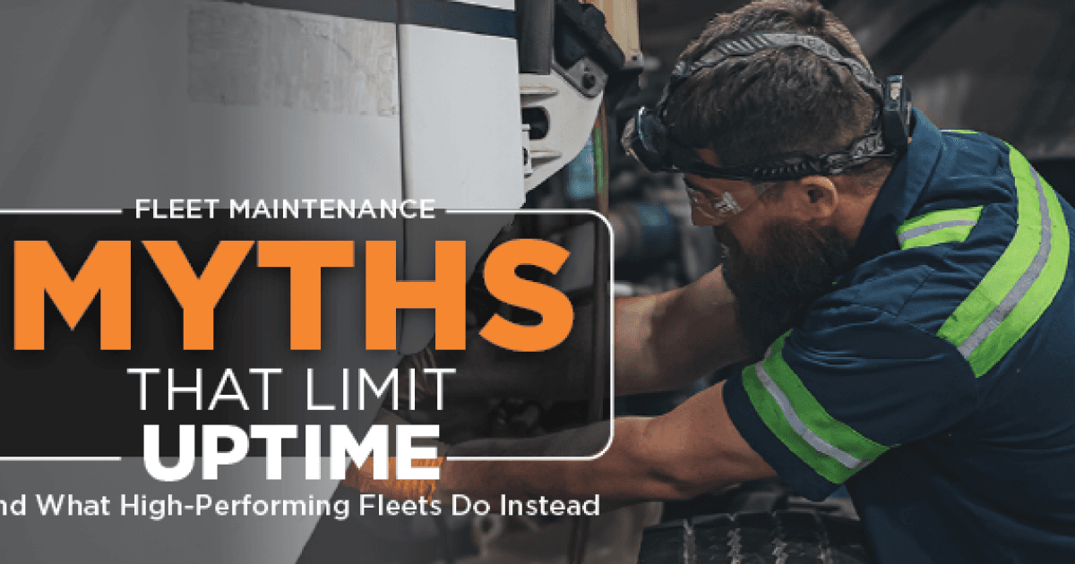 Debunking Fleet Management Myths to Enhance Truck Uptime and Efficiency